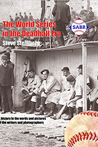 The World Series in the Deadball Era: A History in the Words and Pictures of the Writers and Photographers